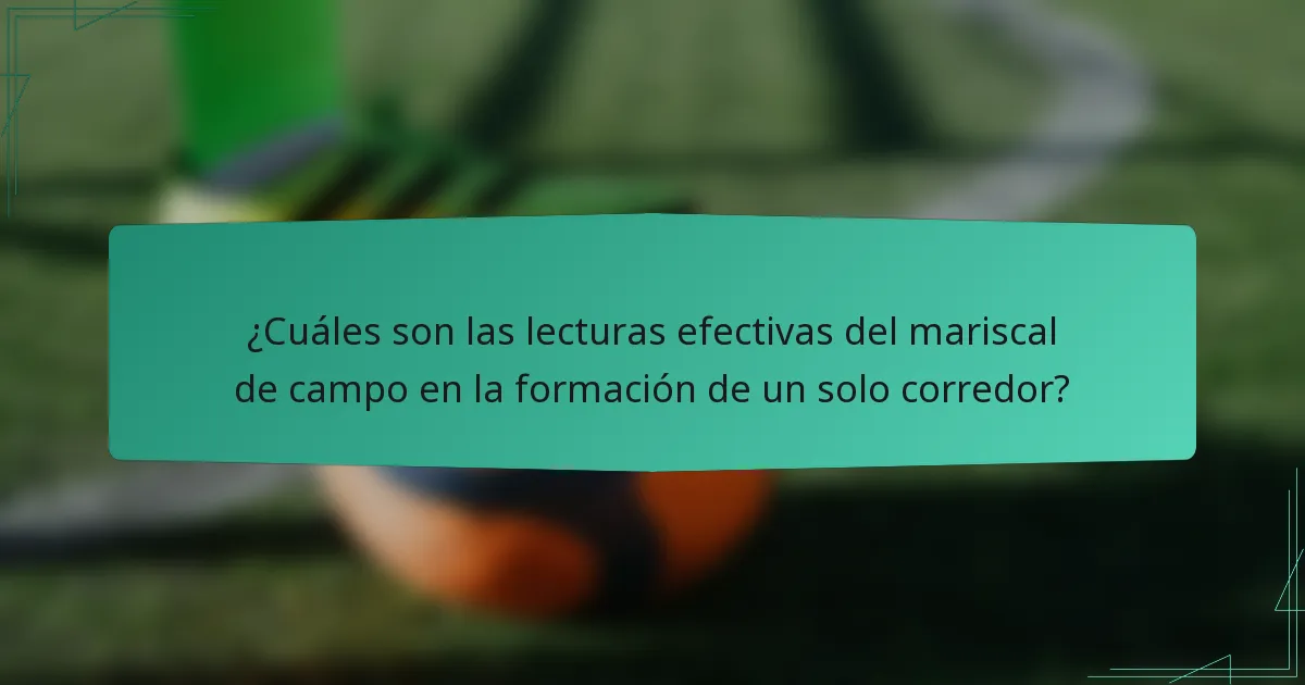 ¿Cuáles son las lecturas efectivas del mariscal de campo en la formación de un solo corredor?