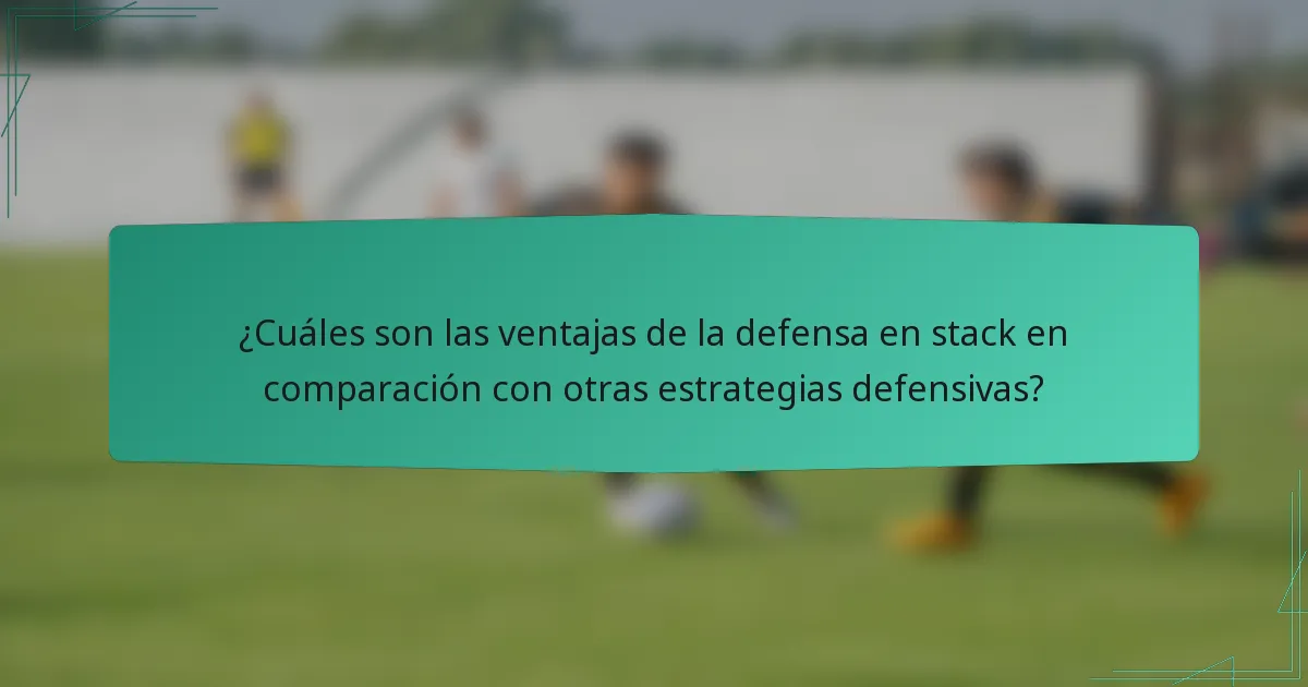 ¿Cuáles son las ventajas de la defensa en stack en comparación con otras estrategias defensivas?