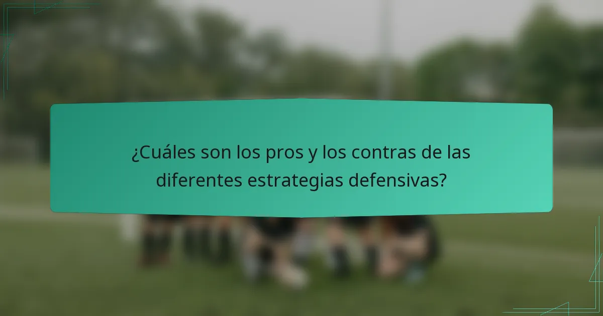 ¿Cuáles son los pros y los contras de las diferentes estrategias defensivas?