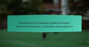 Estrategias de contraataque: Jugadas de engaño, Reacciones defensivas, Coordinación entre jugadores