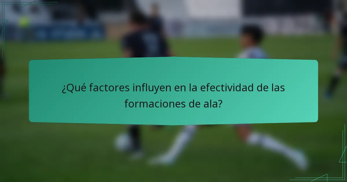 ¿Qué factores influyen en la efectividad de las formaciones de ala?